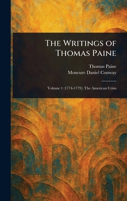 The Writings of Thomas Paine by Paine, Thomas