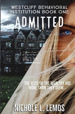 Admitted: A Paranormal Reverse Harem (Westcliff Behavioral Institution Book 1) by Lemos, Nichole Lynn