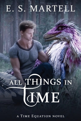 All Things in Time by Martell, Eric S.