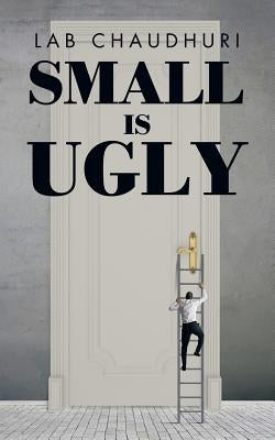 Small Is Ugly by Chaudhuri, Lab