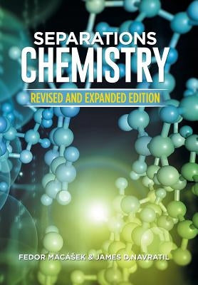 Separations Chemistry: Revised and Expanded Edition by Macásek, Fedor