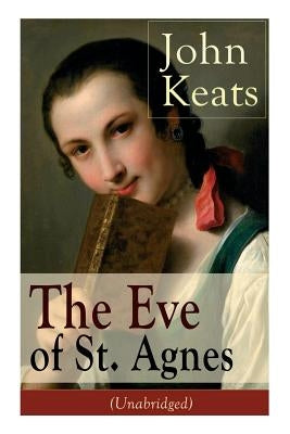 John Keats: The Eve of St. Agnes (Unabridged) by Keats, John