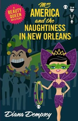 Ms America and the Naughtiness in New Orleans by Dempsey, Diana