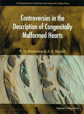 Controversies in the Description of Congenitally Malformed Hearts [With Four 49 Min Pal or Nstc Videos Follow Book] by Anderson, Robert Henry