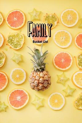 Family Bucket List: Write a Bucket List of Goals and Dreams with Your Family by Bountiful, Joy