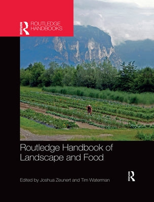Routledge Handbook of Landscape and Food by Zeunert, Joshua