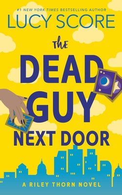 The Dead Guy Next Door: A Riley Thorn Novel by Score, Lucy