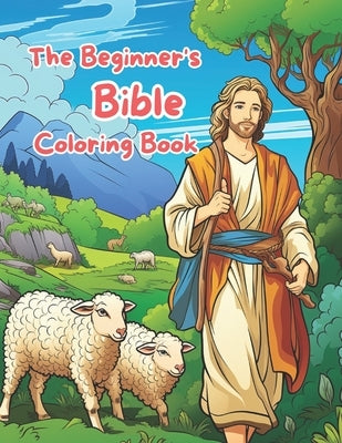 The Beginner's Bible Coloring Book: Joyful Journeys through the Bible: A Creative Coloring Experience for Kids by Duong, Phong