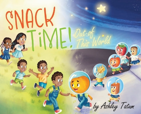 Snack Time!: Out of This World by Tatum, Ashley