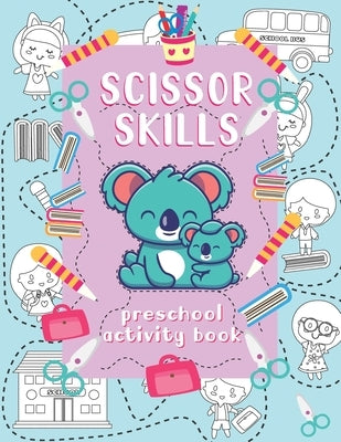 Scissor skills preschool activity book: A Fun Cutting Practice Workbook for Toddlers and Kids ages 3-6 . Coloring, cutting and pasting book .Shapes, A by Ar, Bahim