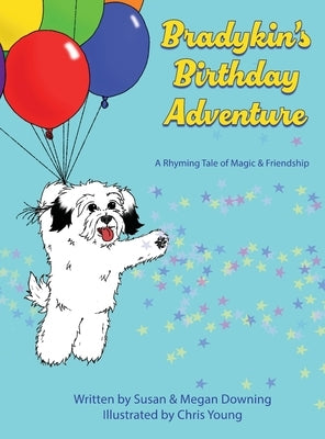Bradykin's Birthday Adventure: A Rhyming Tale of Magic & Friendship by Downing, Susan