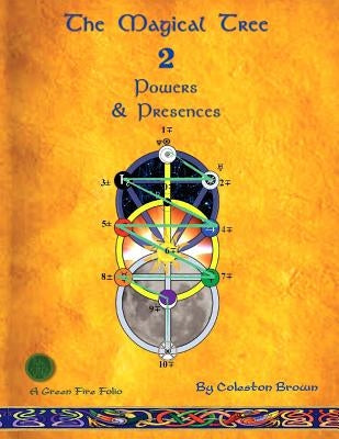 The Magical Tree 2: Powers & Presences: a Green Fire Folio on the Magical Way by Brown, Coleston