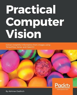Practical Computer Vision by Dadhich, Abhinav
