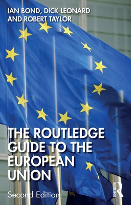 The Routledge Guide to the European Union by Bond, Ian