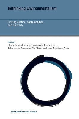 Rethinking Environmentalism: Linking Justice, Sustainability, and Diversity by Lele, Sharachchandra
