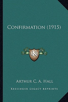 Confirmation (1915) by Hall, Arthur C. a.