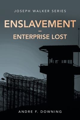 Enslavement - Enterprise Lost: Joseph Walker Series by Downing, Andre F.