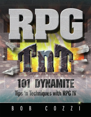 RPG TnT: 101 Dynamite Tips 'n Techniques with RPG IV by Cozzi, Bob