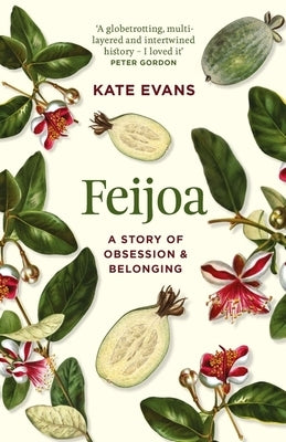 Feijoa: A Story of Obsession and Belonging by Evans, Kate
