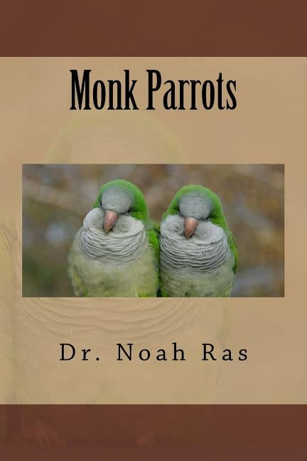 Monk Parrots by Ras, Noah