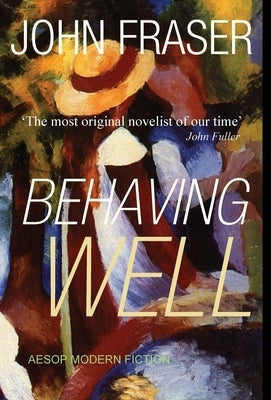 Behaving Well by Fraser, John