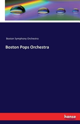 Boston Pops Orchestra by Boston Symphony Orchestra