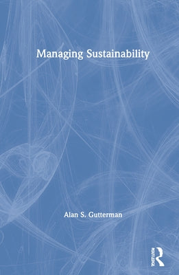 Managing Sustainability by Gutterman, Alan S.