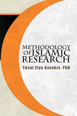 Methodology of Islamic Research by Kavakci, Yusuf Ziya