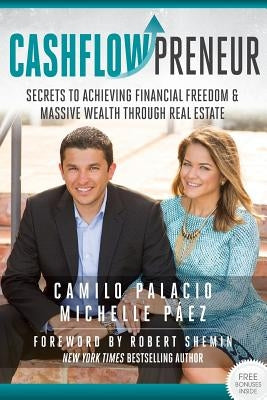 CashflowPreneur: Secrets to Achieving Financial Freedom & Massive Wealth Through Real Estate by Paez, Michelle