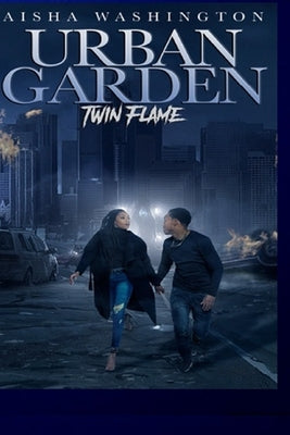 Urban Garden: A Twin Flame Story by Washington, Aisha