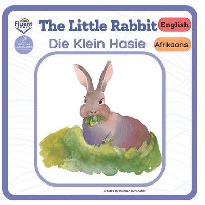 The Little Rabbit - Die Klein Hasie: Afrikaans - English by Douw, Sabena