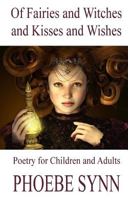 Of Fairies and Witches and Kisses and Wishes by Wynter, Damien