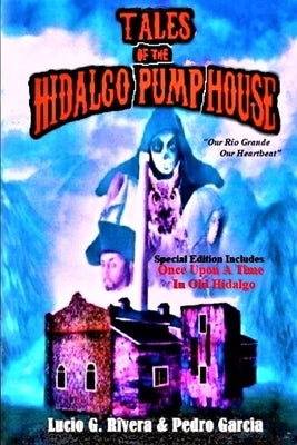 Tales of the Hidalgo Pump House by Garcia, Pedro