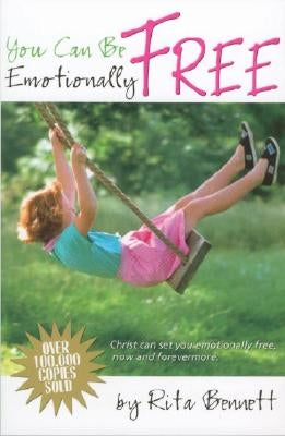 You Can Be Emotionally Free by Bennett, Rita