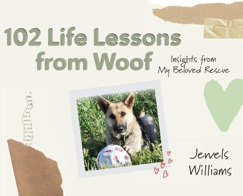 102 Life Lessons from Woof by Williams, Jewels