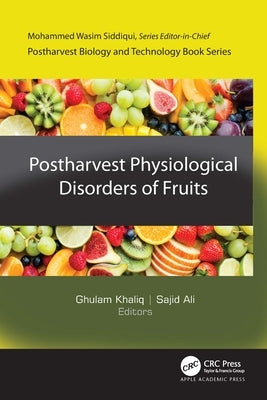 Postharvest Physiological Disorders of Fruits by Khaliq, Ghulam