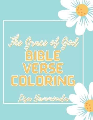 The Grace of God Bible Verse Coloring.: Inspirational Christian Coloring Quotes from Scripture. by Hammouda, Lisa