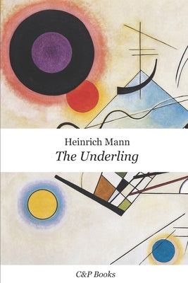 The Underling - Heinrich Mann. Newly translated into English. by Beksinski, Vladek