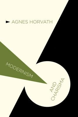 Modernism and Charisma by Horvath, A.