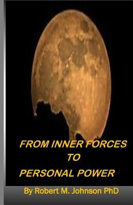 From Inner Forces to Personal Power by Johnson Phd, Robert M.