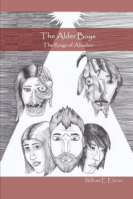 The Alder Boys: The Reign of Abadon by Elsner, James D.