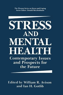 Stress and Mental Health: Contemporary Issues and Prospects for the Future by Avison, William R.