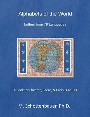 Alphabets of the World: Letters from 78 Languages by Schottenbauer, M.
