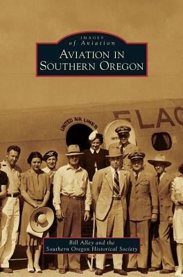Aviation in Southern Oregon by Alley, Bill