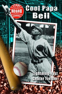 Cool Papa Bell: Lightning-Fast Center Fielder by Murray, Hallie
