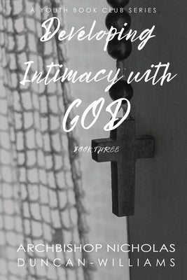 Developing Intimacy with God by Duncan-Williams, Nicholas