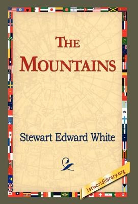 The Mountains by White, Stewart Edward