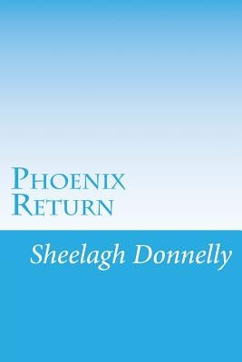 Phoenix Return by Donnelly, Sheelagh