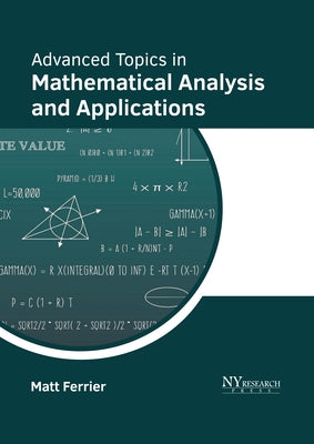 Advanced Topics in Mathematical Analysis and Applications by Ferrier, Matt