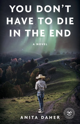 You Don't Have to Die in the End by Daher, Anita